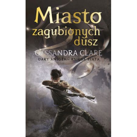 Książka - Miasto zagubionych dusz. Dary Anioła. Tom 5