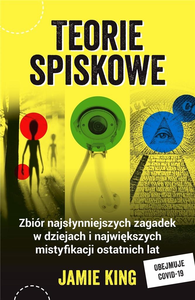 Teorie spiskowe. Zbiór najsłynniejszych zagadek w dziejach i największych mistyfikacji ostatnich lat