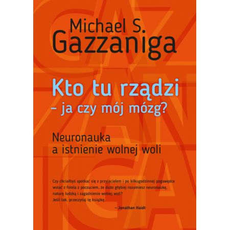 Kto tu rządzi - ja czy mój mózg? Neuronauka a istnienie wolnej woli