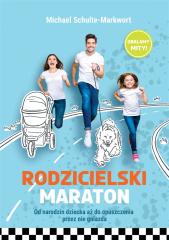 Książka - Rodzicielski maraton. Od narodzin dziecka aż do opuszczenia przez nie gniazda