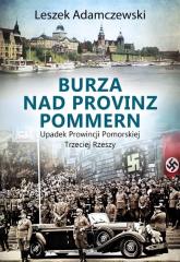Książka - Burza nad Provinz Pommern. Upadek Prowincji Pomorskiej Trzeciej Rzeszy
