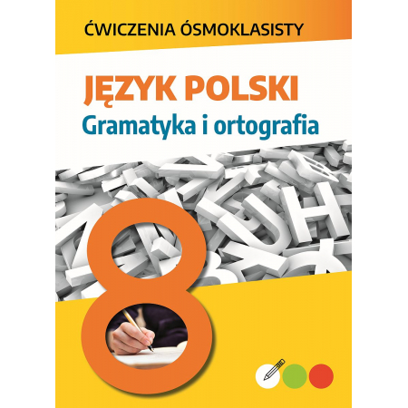 Książka - Ćwiczenia ósmoklasisty. Język polski. Gramatyka i ortografia