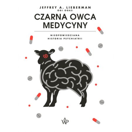 Czarna owca medycyny. Nieopowiedziana historia psychiatrii