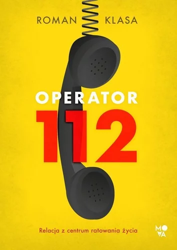 Książka - Operator 112. Relacja z centrum ratowania życia
