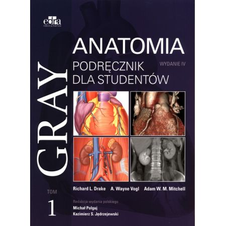 Gray Anatomia Podręcznik dla studentów Tom 1