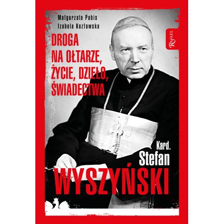 Książka - Kard. Stefan Wyszyński. Droga na ołtarze życie dzieło świadectwa