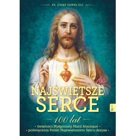 Książka - Najświętsze Serce , 100 lat świętości Małgorzaty Marii Alacoque. 100 lat poświęcenia Polski Najświętszemu Sercu Jezusa