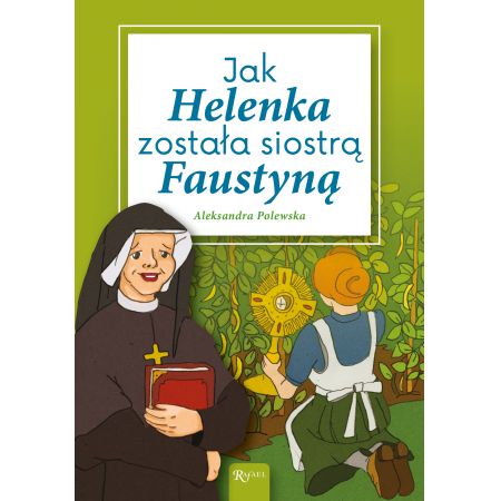 Jak Helenka została siostrą Faustyną