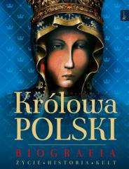 Książka - Królowa Polski. Biografia. Życie, Historia, Kult
