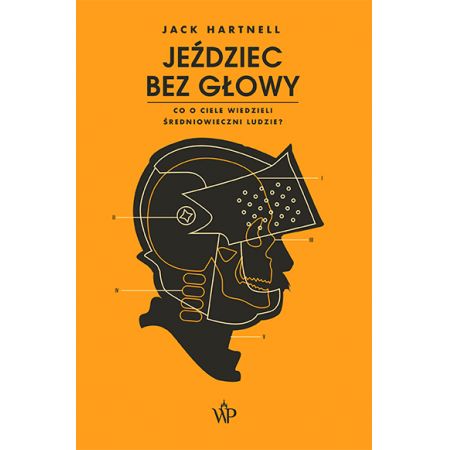 Jeździec bez głowy. Co o ciele wiedzieli ludzie średniowiecza?