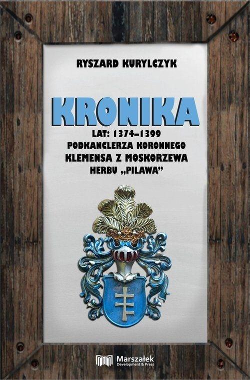 Kronika lat 1374-1399 podkanclerza koronnego...