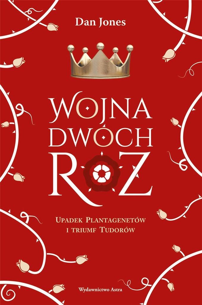 Wojna Dwóch Róż. Upadek Plantagenetów...w.2