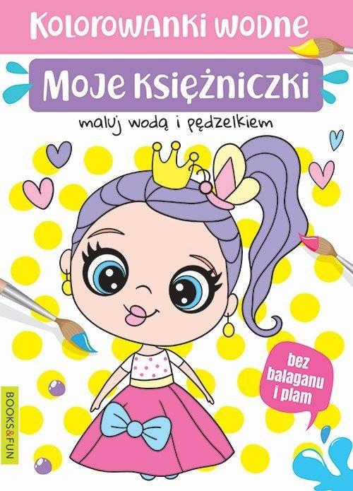 Kolorowanki wodne. Moje księżniczki. Books and fun