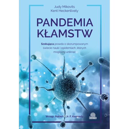 Pandemia kłamstw. Szokująca prawda o skorumpowanym świecie nauki i epidemiach, których mogliśmy uniknąć