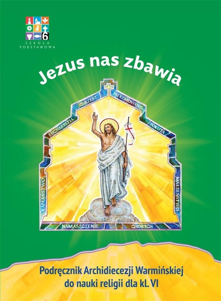 Jezus nas zbawia. Podręcznik Archidiecezji Warmińskiej do religii dla klasy 6 szkoły podstawowej