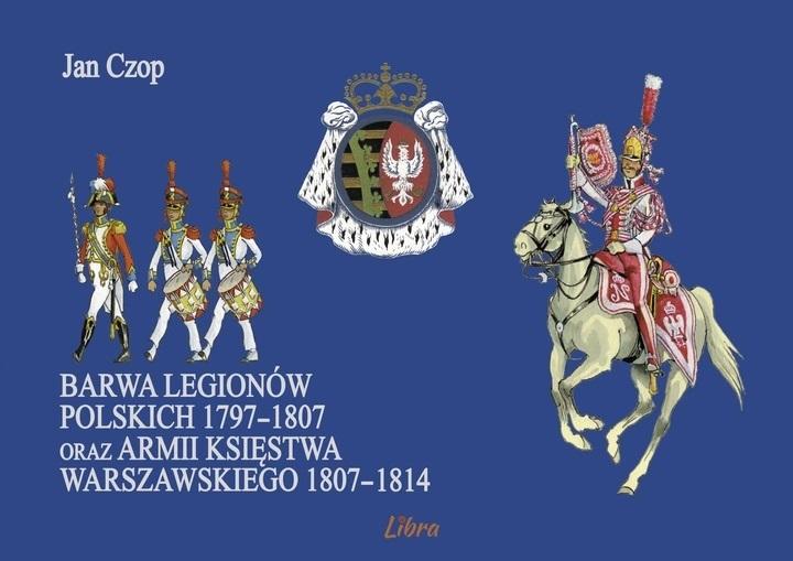 Barwa Legionów Polskich 1797-1807 oraz Księstwa..