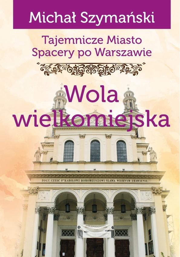 Książka - Spacery po Warszawie. Wola wielkomiejska