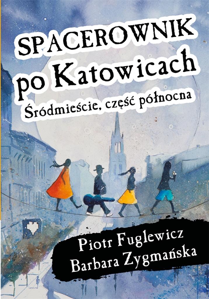 Książka - Spacerownik po Katowicach, Śródmieście