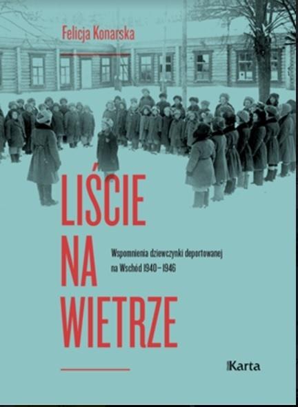 Liście na wietrze. Wspomnienia dziewczynki deportowanej na Wschód 1940-1946