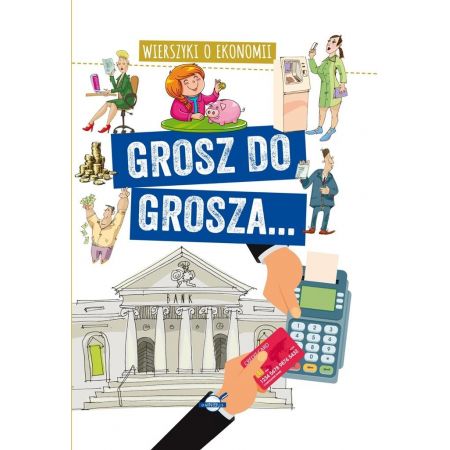 Książka - Grosz do grosza... Wierszyki o ekonomii