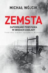 Książka - Zemsta. Zapomniane powstania w obozach Zagłady: Treblinka, Sobibór, Auschwitz-Birkenau