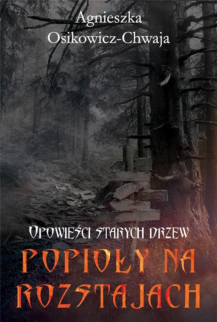 Książka - Opowieści starych drzew T.3 Popioły na rozstajach