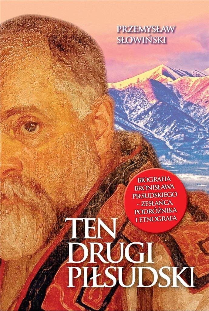 Książka - Ten drugi Piłsudski. Biografia B. Piłsudskiego