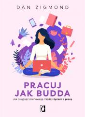 Książka - Pracuj jak Budda. Jak osiągnąć równowagę między życiem a pracą