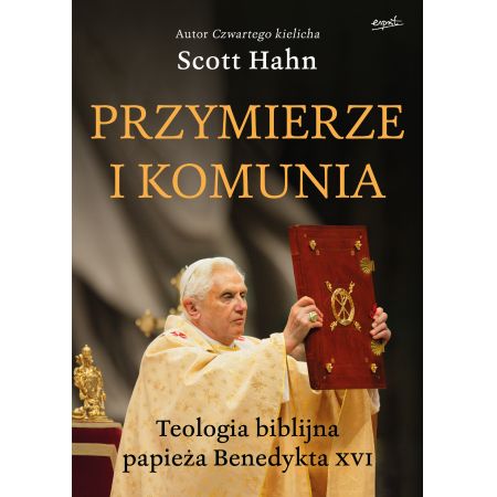 Książka - Przymierze i komunia. Teologia biblijna papieża Benedykta XVI