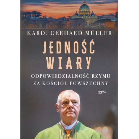 Jedność wiary. Odpowiedzialność Rzymu za Kościół powszechny