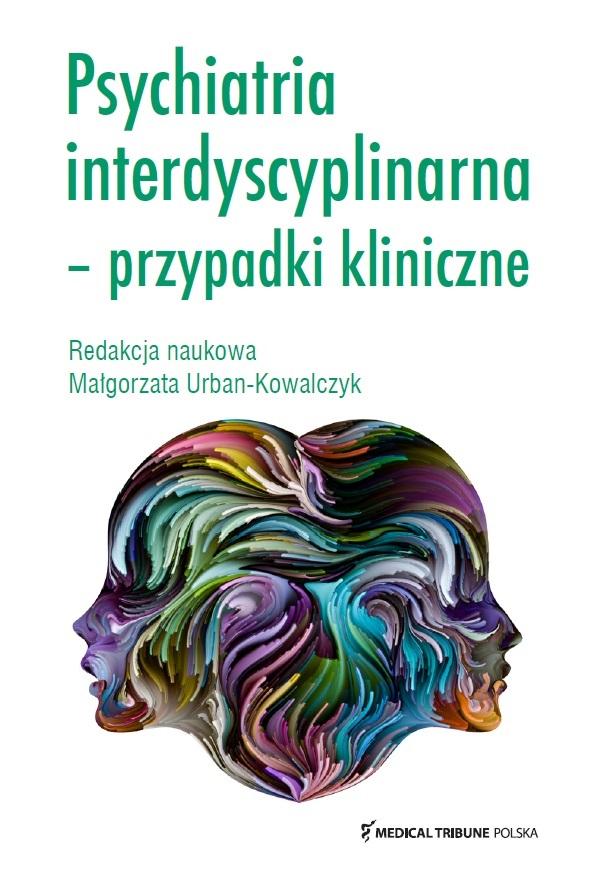 Książka - Psychiatria interdyscyplinarna Przypadki kliniczne