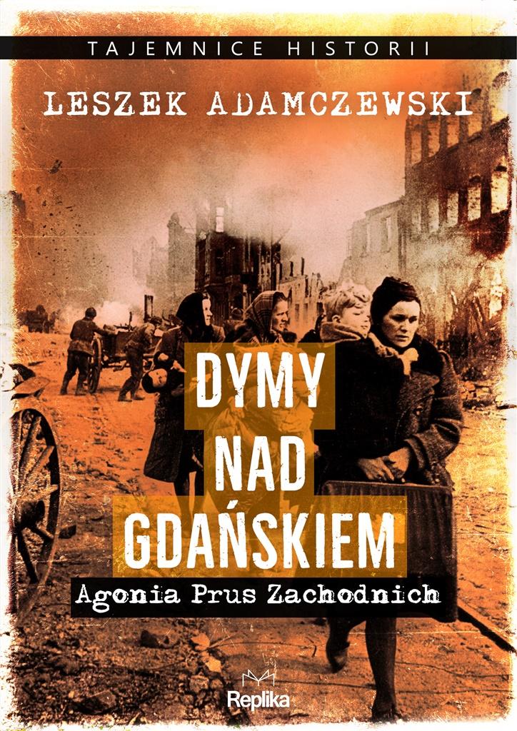 Książka - Dymy nad Gdańskiem. Agonia Prus Zachodnich