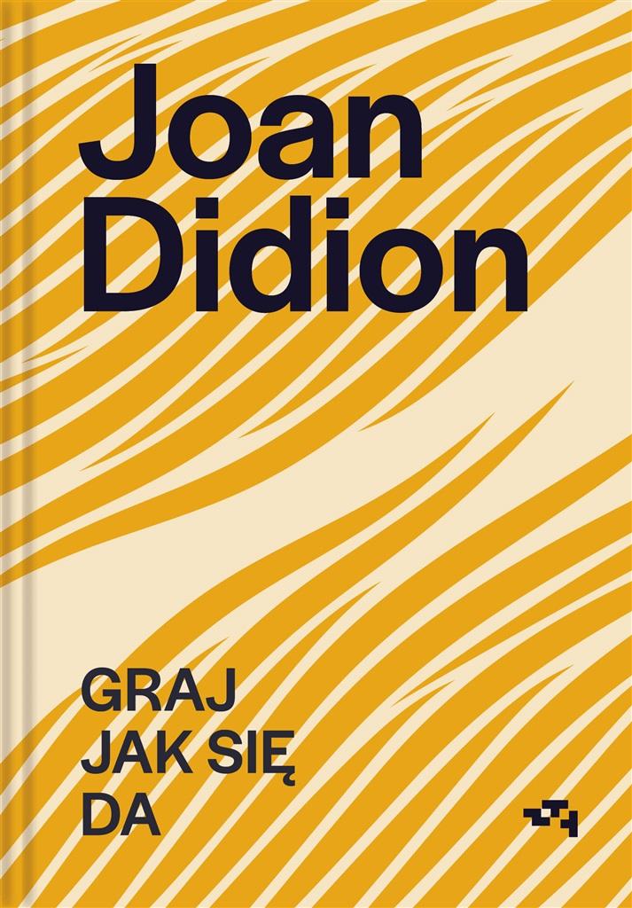 Książka - Joan Didion. Graj jak się da
