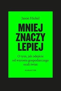 Mniej znaczy lepiej. O tym, jak odejście od wzrostu gospodarczego ocali świat