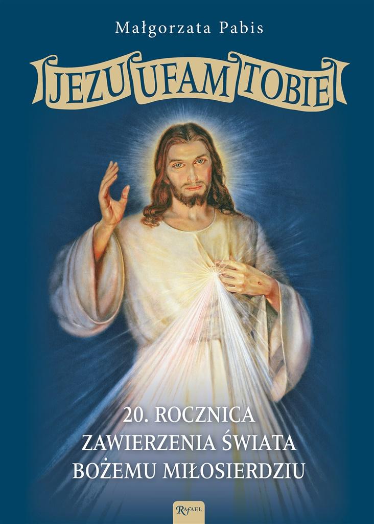 Książka - Jezu Ufam Tobie, 20 rocznica zawierzenia świata..