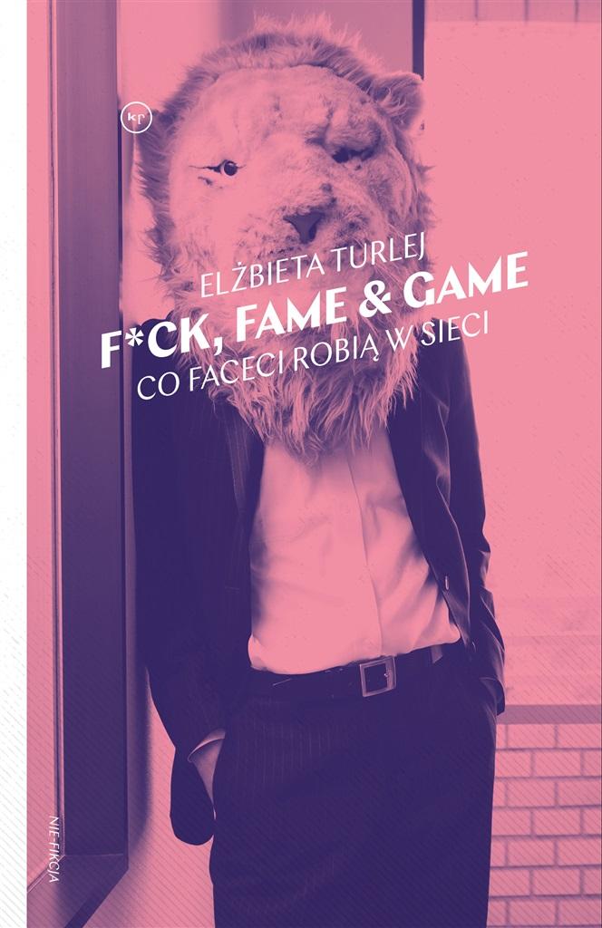 Książka - F*ck, fame & game. Co faceci robią w sieci