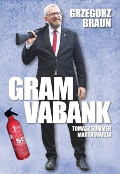 Grzegorz Braun. Gram vabank