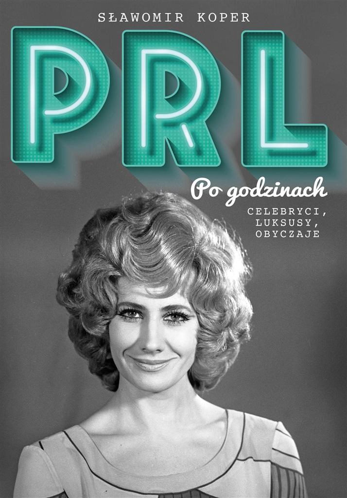 Książka - PRL Po godzinach. Celebryci, luksusy, obyczaje