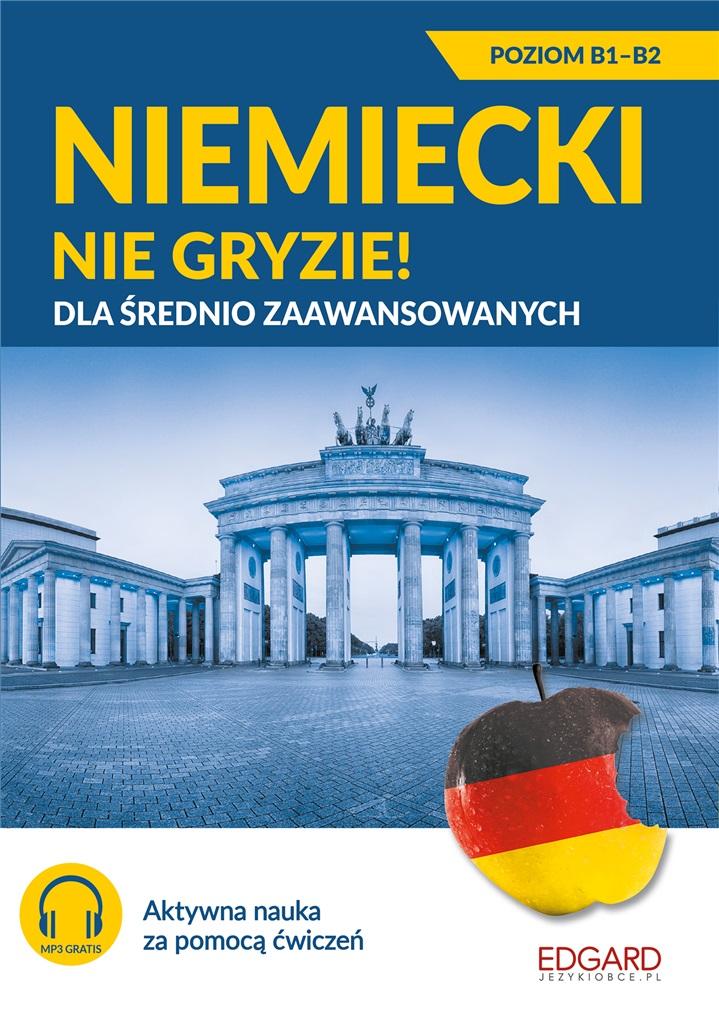 Niemiecki nie gryzie! Dla średnio zaawansowanych B1-B2