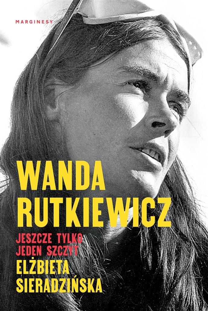 Książka - Wanda Rutkiewicz. Jeszcze tylko jeden szczyt
