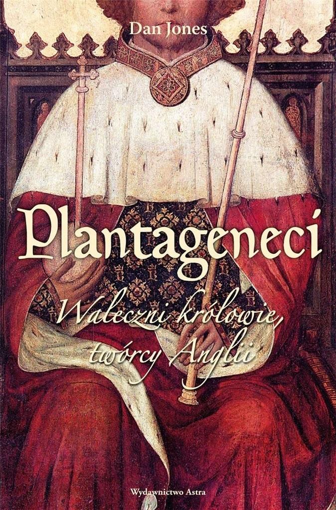 Książka - Plantageneci. Waleczni królowie twórcy Anglii w.2