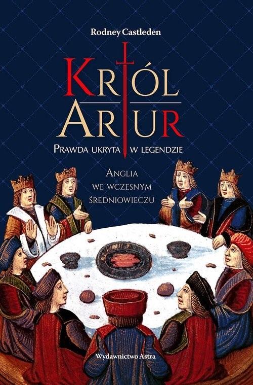 Książka - Król Artur Prawda ukryta w legendzie