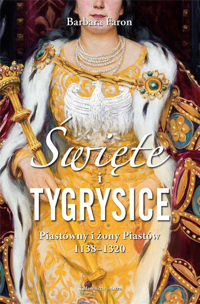 Książka - Święte i tygrysice. Piastówny i żony Piastów