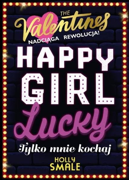 Książka - The Valentines T.3 Happy Girl Lucky. Tylko mnie...