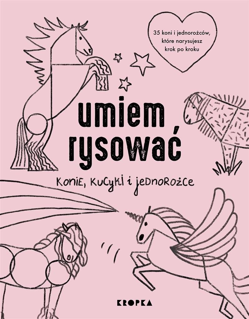 Książka - Umiem rysować konie, kucyki i jednorożce