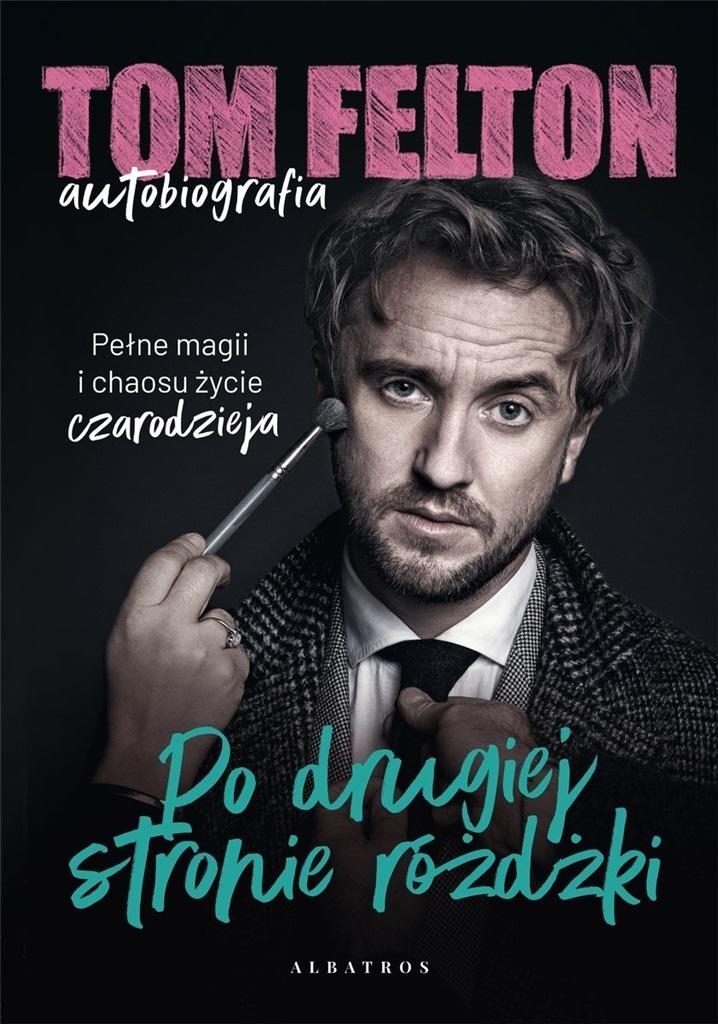 Książka - Tom Felton. Autobiografia. Po drugiej stronie różdżki