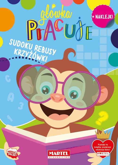 Książka Edukacyjna Główka Pracuje Sudoku Rebusy Krzyżówki Z Naklejkami Martel