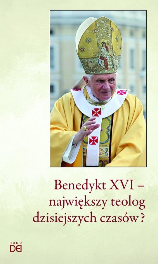 Książka - Benedykt XVI - największy teolog dzisiejszych...