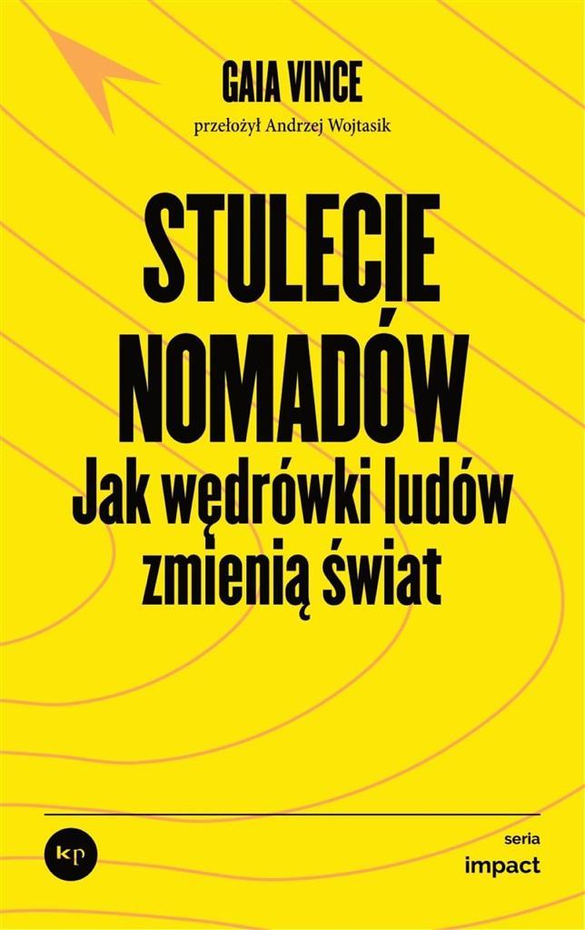 Stulecie nomadów. Jak współczesne wędrówki ludów zmienią świat