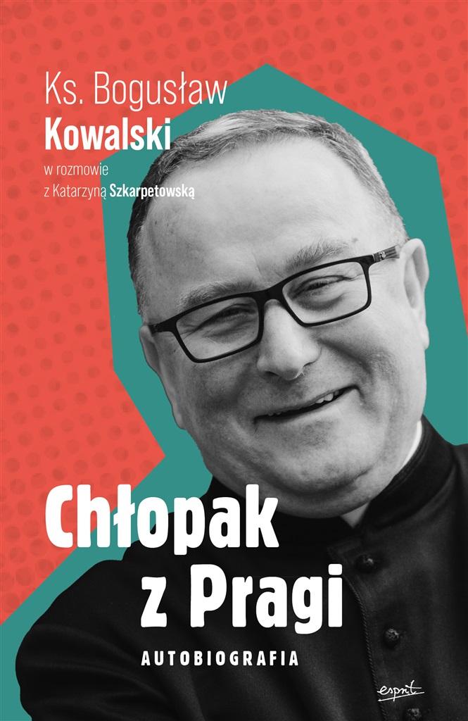 Chłopak z Pragi. Autobiografia. Ks. Bogusław...